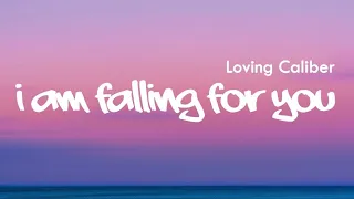 I Am Falling For You - Loving Caliber || Lyrics/Lyric Video ♬