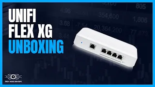 Unifi Flex XG Unboxing