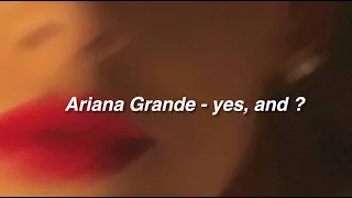 Ariana Grande - yes, and? | lyrics