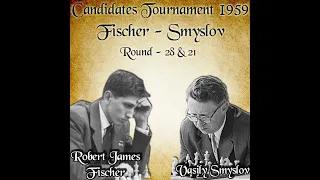 Bobby Fischer vs Vasily Smyslov | Candidates Tournament 1959 | Rd - 28 & 21