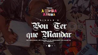 MC Kelvinho, MC Hariel e MC Neguinho Kaxeta  - Vou ter que mandar [Faixa 02 - À MODA ANTIGA]