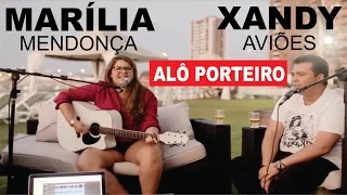 Marília Mendonça e Xandy Aviões ♪ Alô Porteiro #Acústico