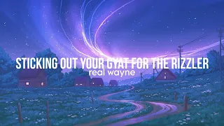 Sticking Out Your Gyat For The Rizzler (Fanum Tax) [real wayne Remix] | Lyrics