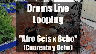 Drums Live Looping - Afro 6eis x 8cho (Cuarenta y Ocho)
