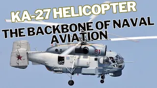 The Backbone of Naval Aviation: The Ka-27 Helicopter and its Capabilities