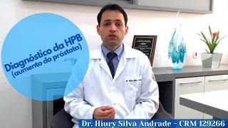 Diagnóstico da Hiperplasia Prostática Benigna (aumento da próstata) - Dr. Hiury Silva Andrade