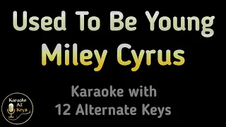 Miley Cyrus - Used To Be Young Karaoke Instrumental Lower Higher Male & Original Key