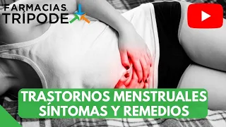 Trastornos menstruales: síntomas, causas, mitos y verdades