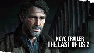 THE LAST OF US 2 - Trailer NOVO com Novidades de História e Gameplay da Parte II de TLOU!