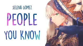 「Nightcore」→ ​​Selena Gomez - ​People You Know (Lyrics)