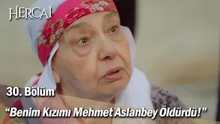 ''Benim kızımı Mehmet Aslanbey öldürdü!” - Hercai 30. Bölüm