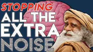 How To Stop The Mind's Relentless Chatter - Sadhguru