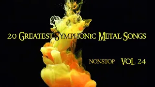 20 Greatest Symphonic Metal Songs NON STOP ★ VOL. 24