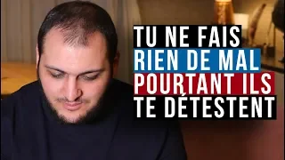 TU NE FAIS RIEN DE MAL. POURTANT, ILS TE DÉTESTENT.