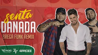 SENTA DANADA - Zé Felipe, Os Barões da Pisadinha ft. DJ Garcez (BREGA FUNK REMIX)