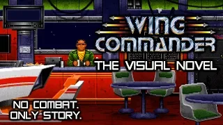 Wing Commander: The Visual Novel (no combat, only story!) [PC version]