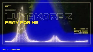Lunakorpz - PRAY FOR ME
