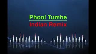 Phool Tumhe (Indian Remix)