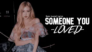 (*FULL VERSION*) ROSÉ (BLACKPINK) - Someone You Loved (Cover) (Lyrics)