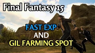 Final Fantasy XV - FAST EXP AND GIL FARMING SPOT