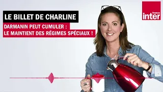 Darmanin peut cumuler : le maintien des régimes spéciaux ! Le Billet de Charline