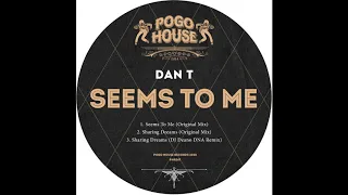 DAN T - Seems to me (Original mix) (POGO HOUSE RECORDS)