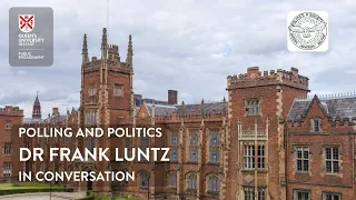 Polling and Politics: Dr Frank Luntz in Conversation | Queen's University Belfast