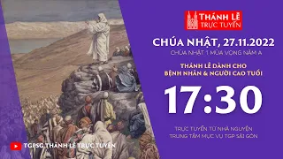 Thánh Lễ Trực Tuyến | 17:30 | CHÚA NHẬT 1 MÙA VỌNG NĂM A | 27-11-2022 | TRUNG TÂM MỤC VỤ TGPSG