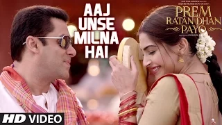 Aaj Unse Milna Hai VIDEO Song | Prem Ratan Dhan Payo | Salman Khan, Sonam Kapoor