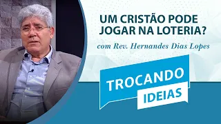 Um Cristão pode Jogar na Loteria? | Trocando Ideias | Rev. Hernandes Dias Lopes