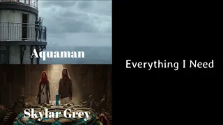 Aquaman - Everything I Need | One Hour | Skylar Grey