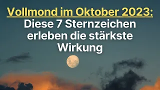 Vollmond im Oktober 2023: Diese 7 Sternzeichen erleben die stärkste Wirkung #horoskop