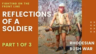 Reflections of a soldier (Part 1 of 3) - Rhodesian Bush War