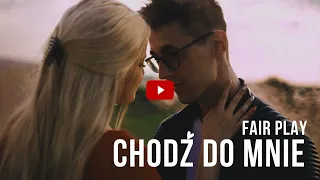 Fair Play - Chodź do mnie (Official Video) 2021