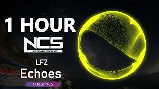 [1 HOUR] LFZ - Echoes - House - NCS - Copyright Free Music