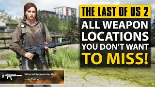 The Last of Us 2 - Best Weapons and How To Find Them All (The Last Of Us 2 Tips & Tricks)