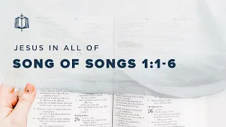 Song of Songs 1:1-1:6 | The Bride and Her King | Bible Study
