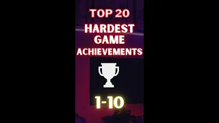 Top 20 Hardest Game Achievements 1-10