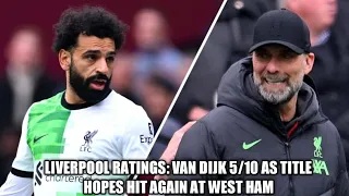 Liverpool ratings: Van Dijk 5/10 as title hopes hit again at West Ham