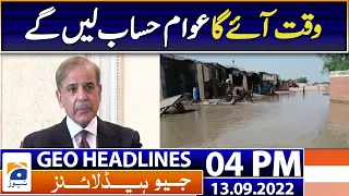 Geo News Headlines 4 PM | Flood victims - PM Shehbaz Sharif - 13 September 2022