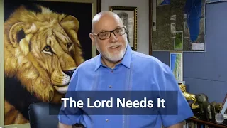 15 APR - The Lord Needs It