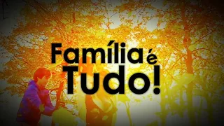 Família é Tudo! - Confira a abertura altervativa da nova novela das 7!