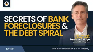 Ep 449 | Secrets of Bank Foreclosures and the Debt Spiral - Chat with Laurence Hugo