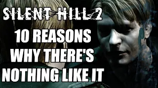 Silent Hill 2 - 10 Reasons Why There's Nothing Like it