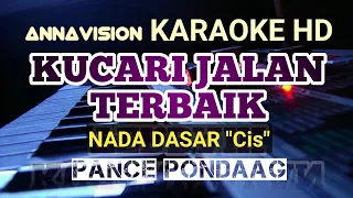 KUCARI JALAN TERBAIK - PANCE PONDAAG | KARAOKE HD I Nada Dasar Cis