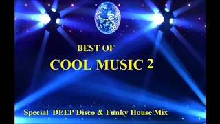 Best Of COOL MUSIC   Special  DEEP Disco & Funky House Mix