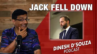 JACK FELL DOWN Dinesh D’Souza Podcast Ep841