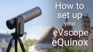 How to set up your new eVscope eQuinox ?