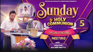 SUNDAY HOLLY COMMUNION  MEETING  (5-05-2024) | pastor saleem mattu ji in bohlian church