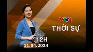 Bản tin thời sự tiếng Việt 12h - 11/04/2024| VTV4
